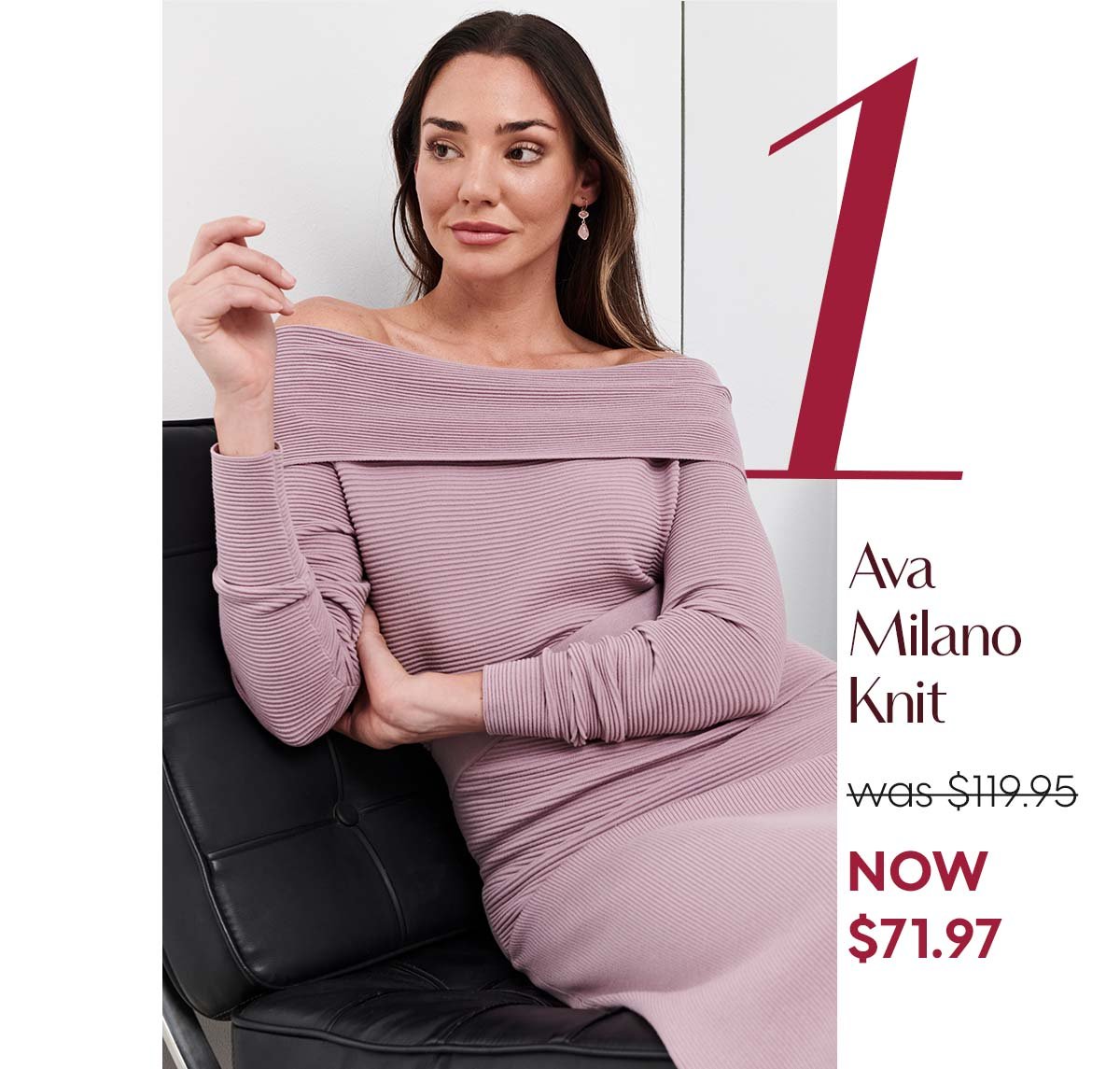 1. Ava Milano Knit was $119.95 NOW $71.97