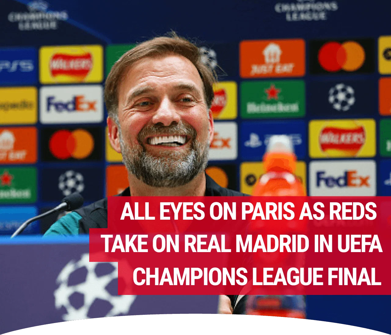 All eyes on Paris as Reds take on Read Madrid in UEFA Champions League Final