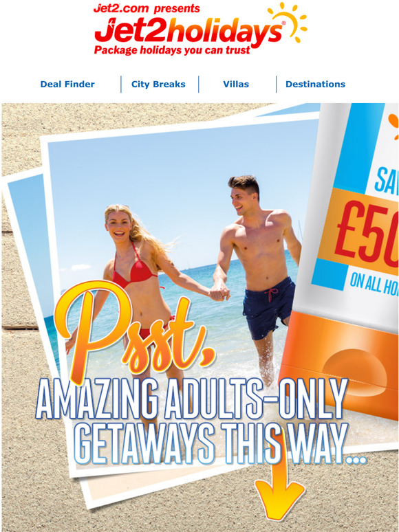 Jet2 Psst, amazing adultsonly getaways this way... Milled