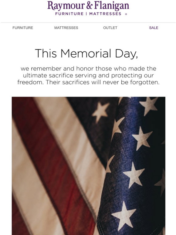 Raymour & Flanigan This Memorial Day Weekend, we remember those we