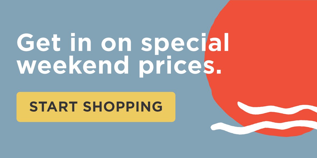 Get in on special weekend prices Shop Now
