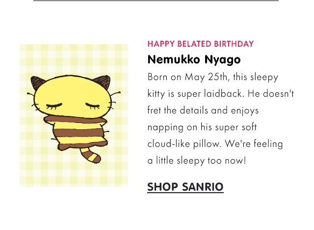 Happy Belated Birthday Nemukko Nyago - SHOP SANRIO