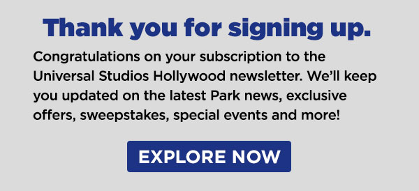 Universal Studios Hollywood: Thanks for Signing Up for Universal ...