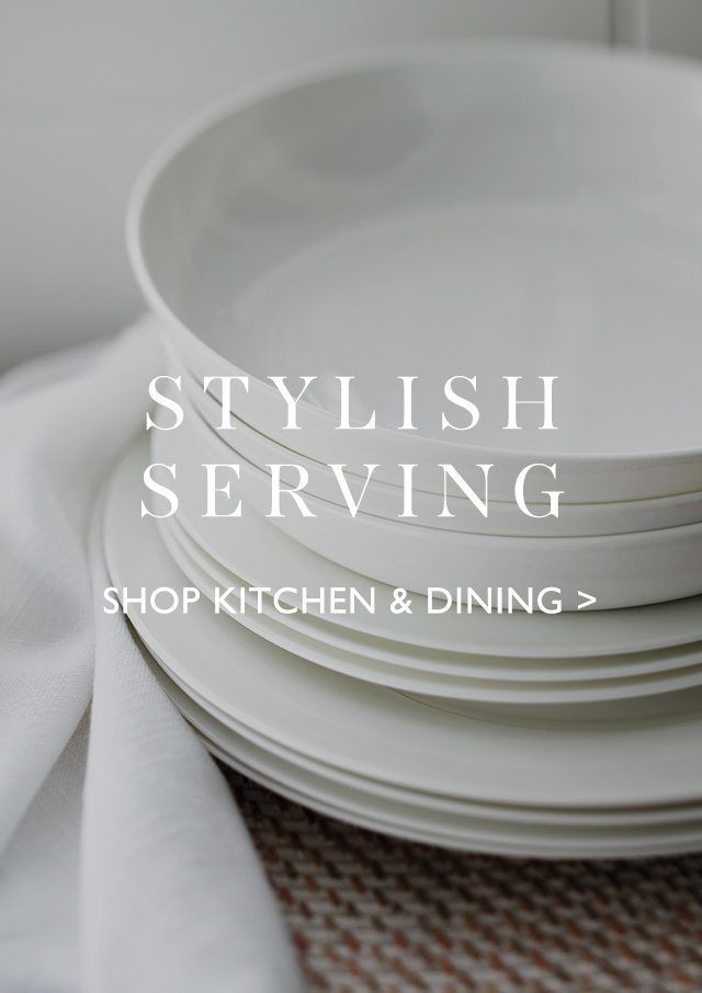 STYLISH SERVING | SHOP KITCHEN & DINING
