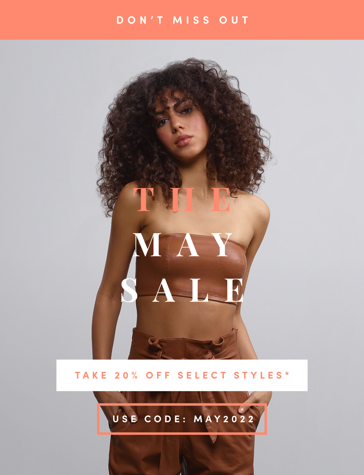 Don't Miss Out | The May Sale | Take 20% off select styles*