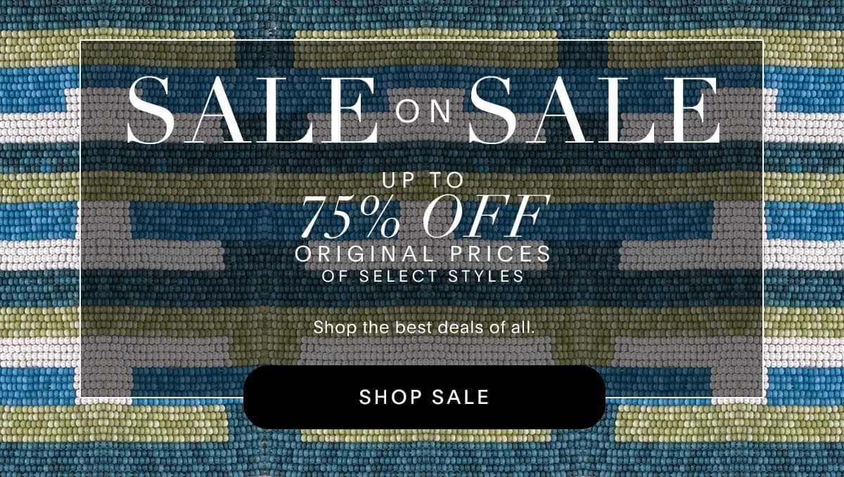 SHOP SALE ON SALE UP TO 75% OFF ORIGINAL PRICES