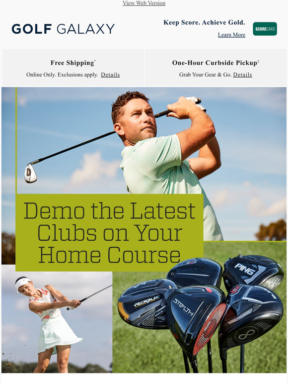 Golf Galaxy It's simple Try before you buy! Demo the latest clubs on