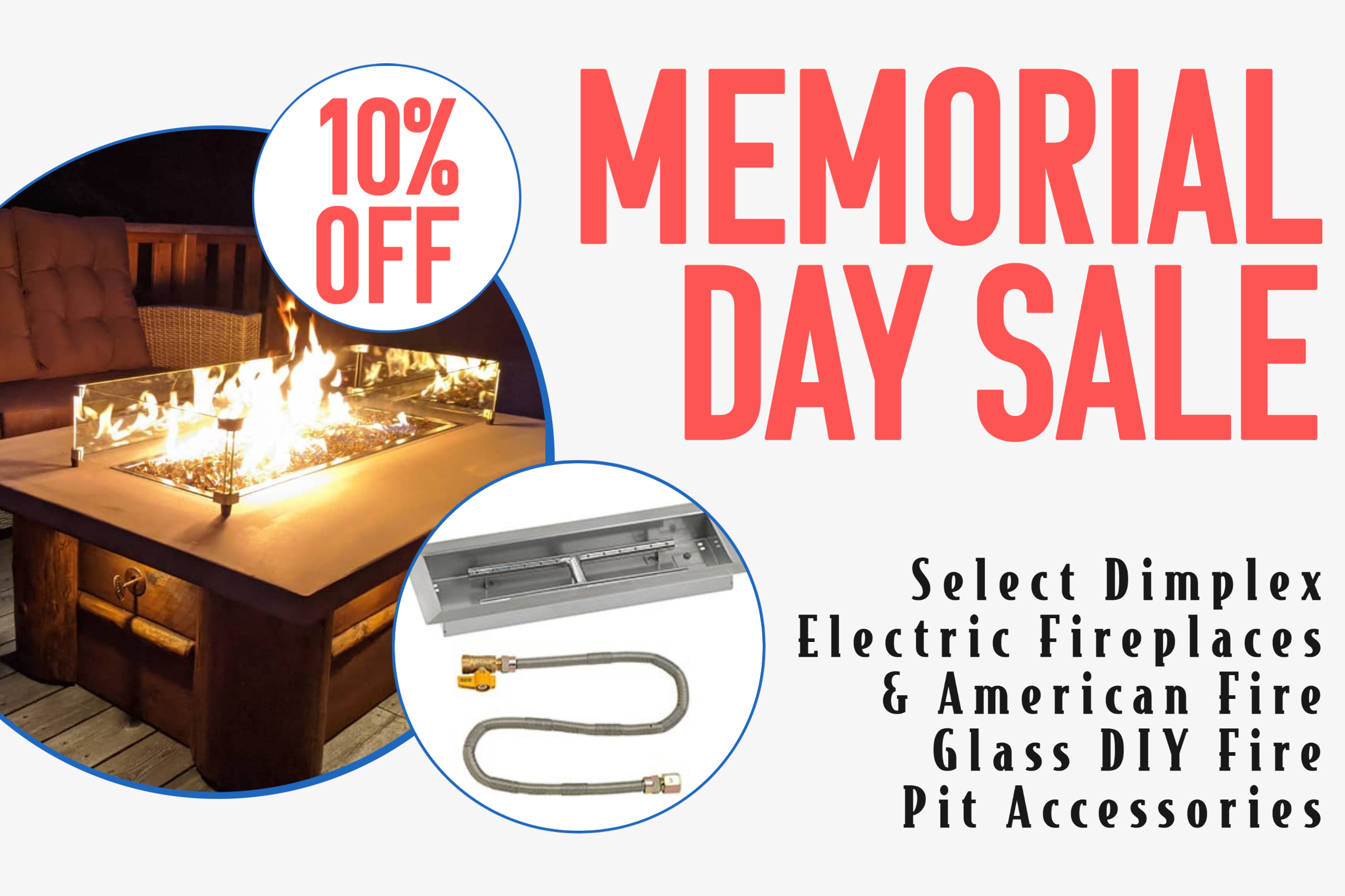 Memorial Day Sale - 10% Off Select Dimplex Electric Fireplaces & American Fire Glass DIY Fire Pit Accessories