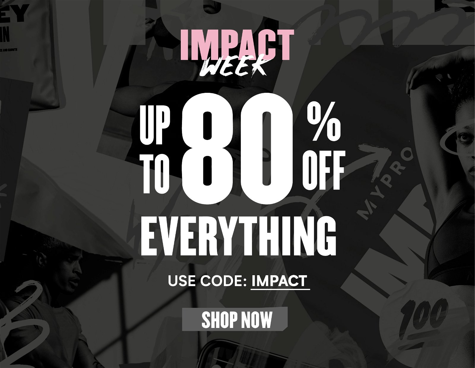 Impact Week up to 80% off