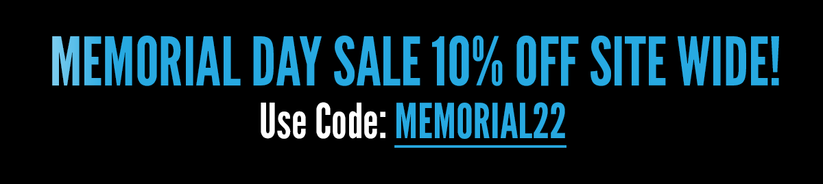 Memorial Day Sale 10% Off Site Wide! Use Code: MDAY22
