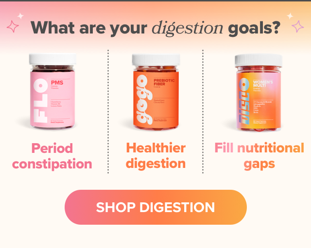What are your digestion goals? Shop subscriptions for relief from period constipation, support healthier digestion, & more