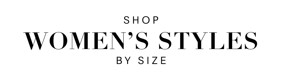 Shop Women's Styles by Size