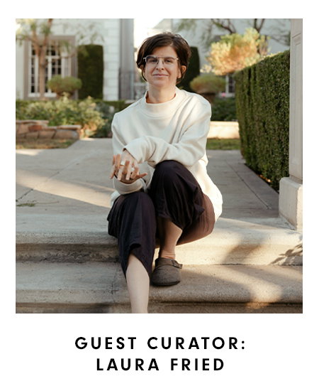 Guest Curator: Laura Fried
