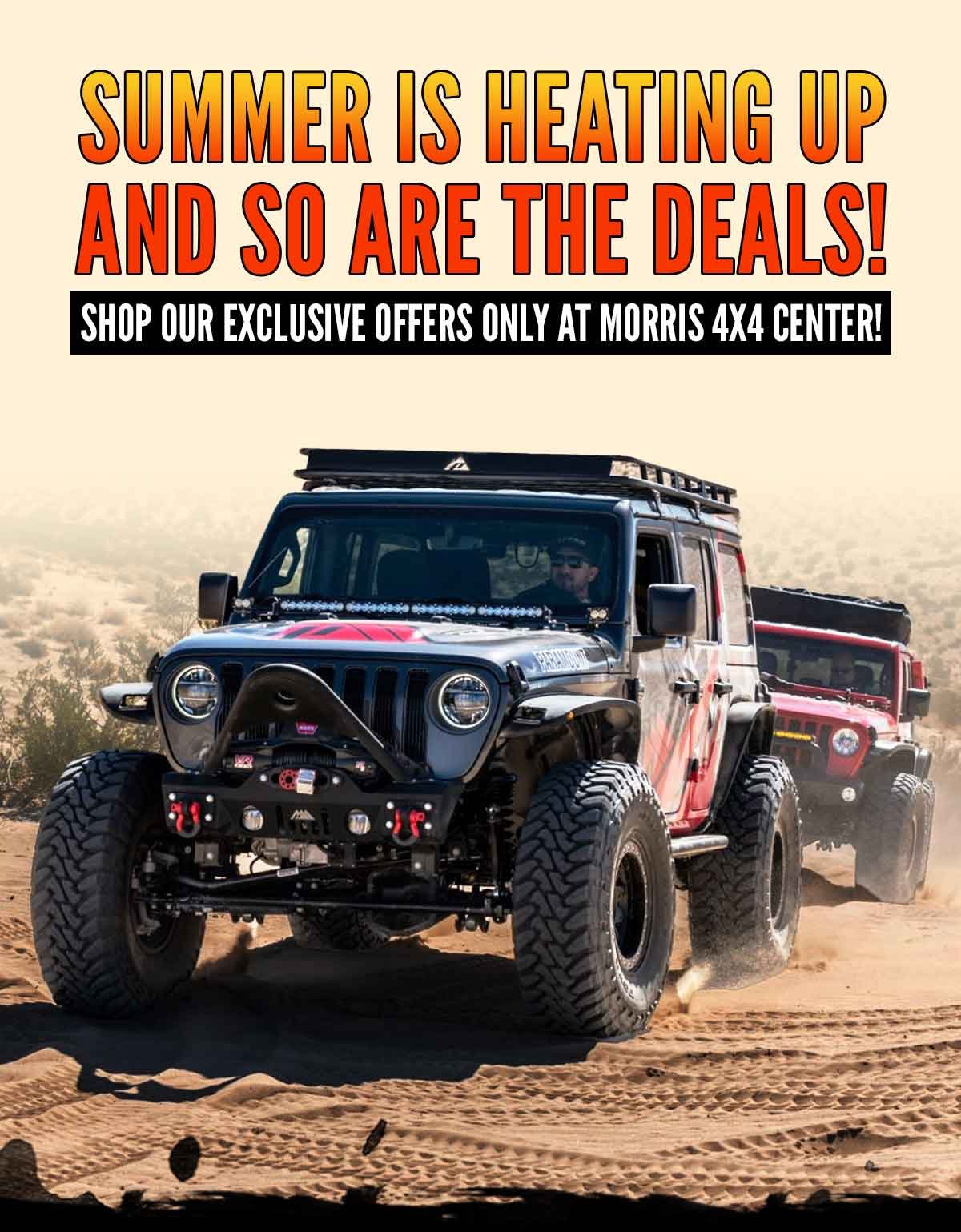 Summer Is Heating Up And So Are The Deals! Shop Our Exclusive Offers Only At Morris 4x4 Center!