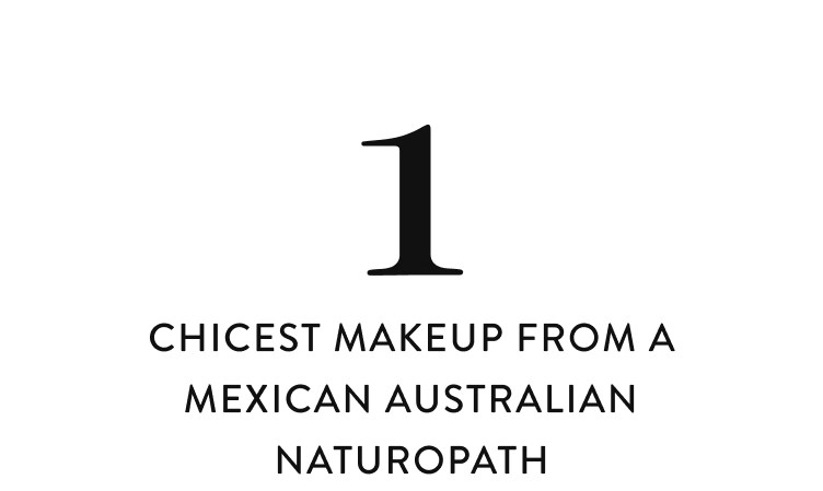 Chicest Makeup from a Mexican Australian Naturopath