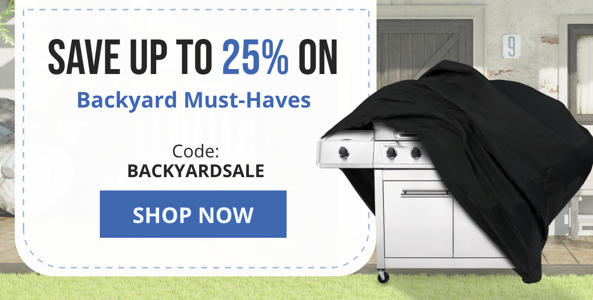 Save Up To 25% On Backyard Must Haves