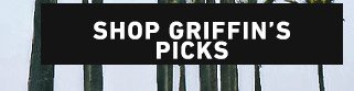 Shop Griffin's Picks