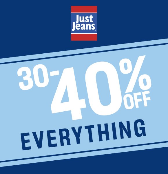 Just Jeans. 30-40% Off Everything. 
