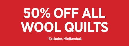 50% OFF ALL WOOL QUILTS