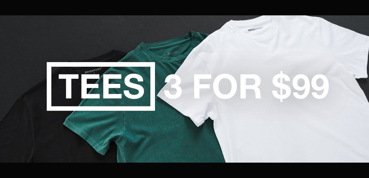 TEES 3 for $99