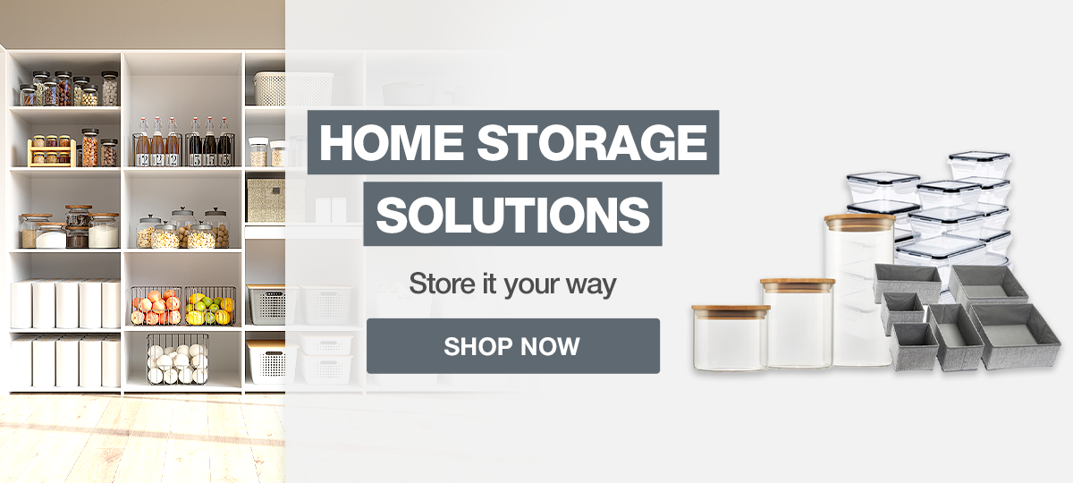 Store it your way with our range of HOME STORAGE