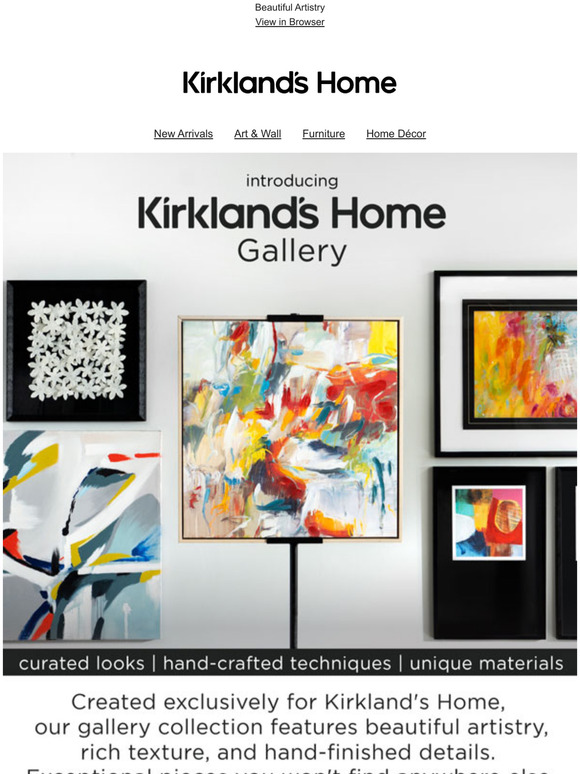 Kirkland's Home INTRODUCING Kirkland's Home Gallery! >>Save on Art and