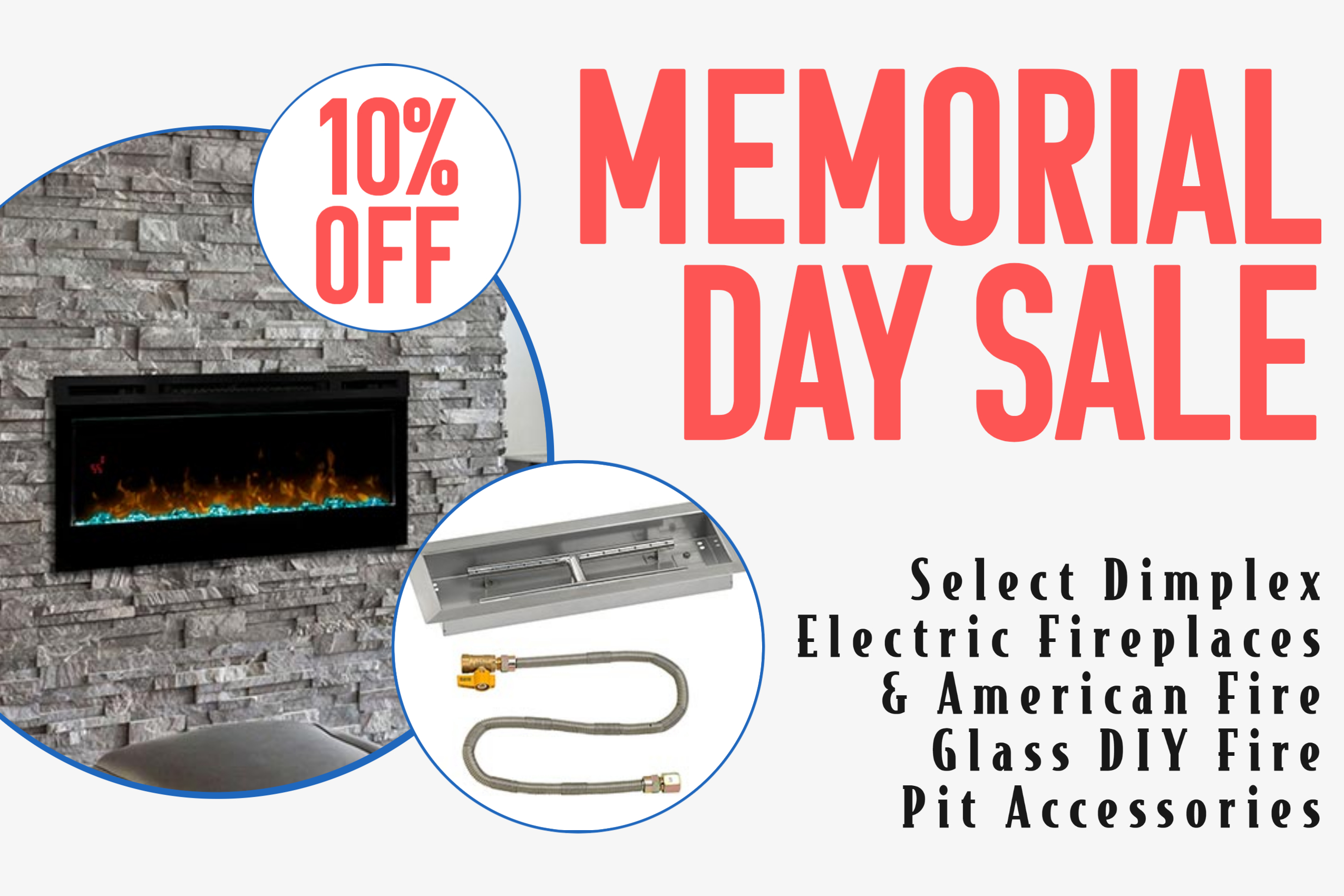Memorial Day Sale - 10% Off Select Dimplex Electric Fireplaces & American Fire Glass DIY Fire Pit Accessories