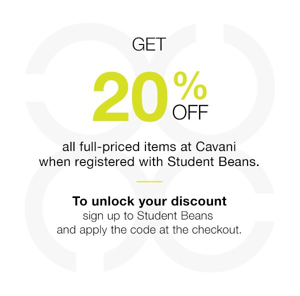 Get 20% off all full priced items at Cavani when registered with Student Beans. To unlock your discount sign up to Student Beans and apply the code at the checkout.