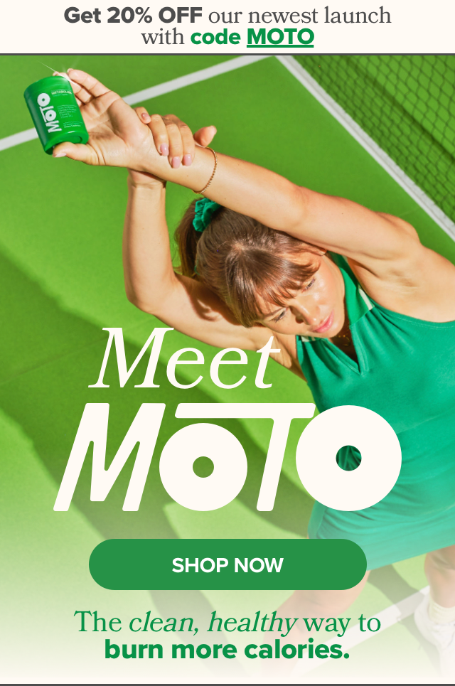 MEET MOTO - The clean, healthy way to burn more calories