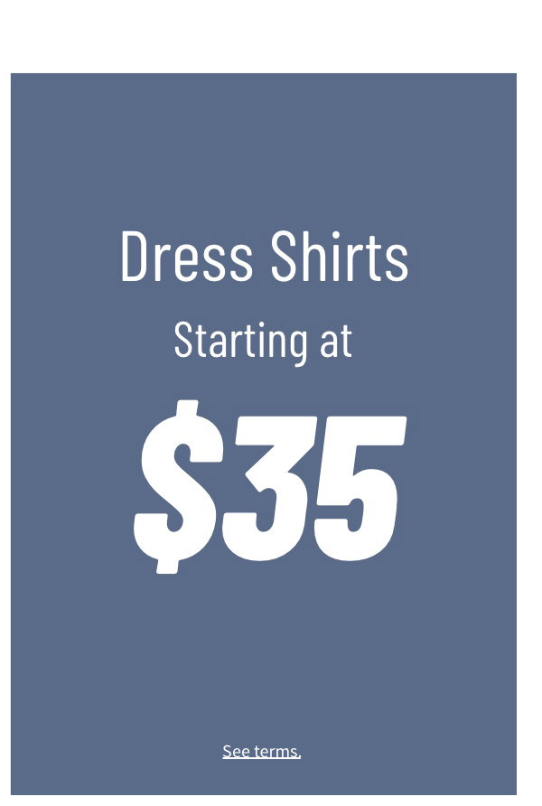 Dress Shirts starting at $35