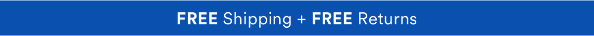 Free Shipping + Free Returns