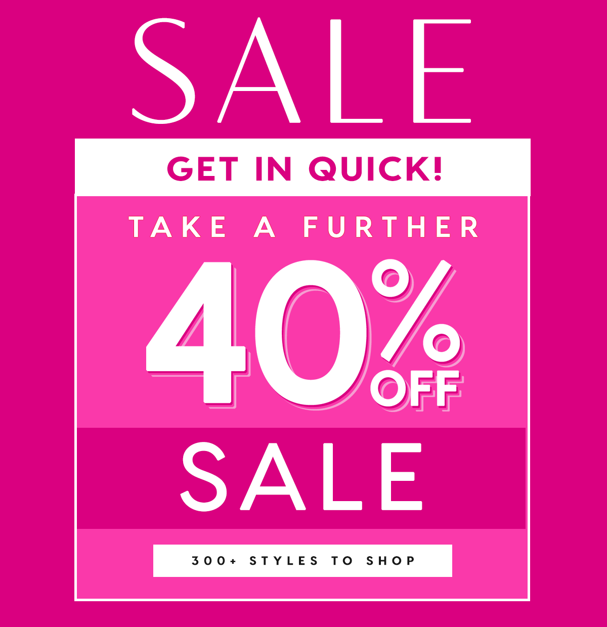 Take a further 40% Off Sale