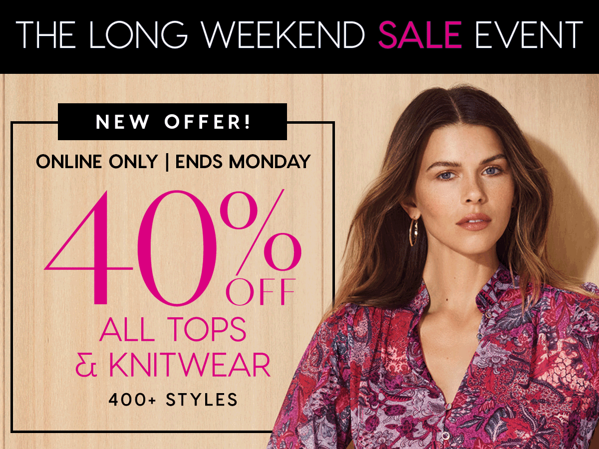 The Long Weekend Event | 40% Off All Tops & Knitwear
