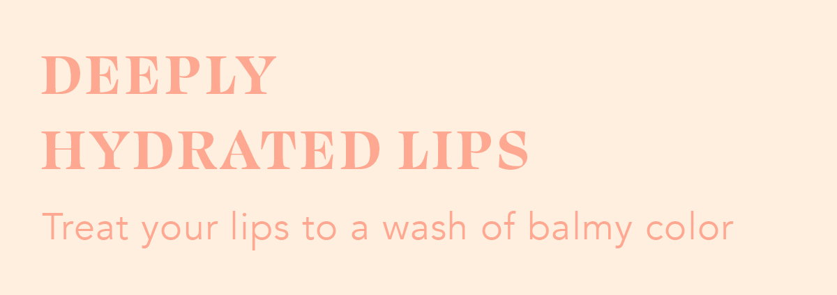 Treat Lips to Wash of Balmy Color