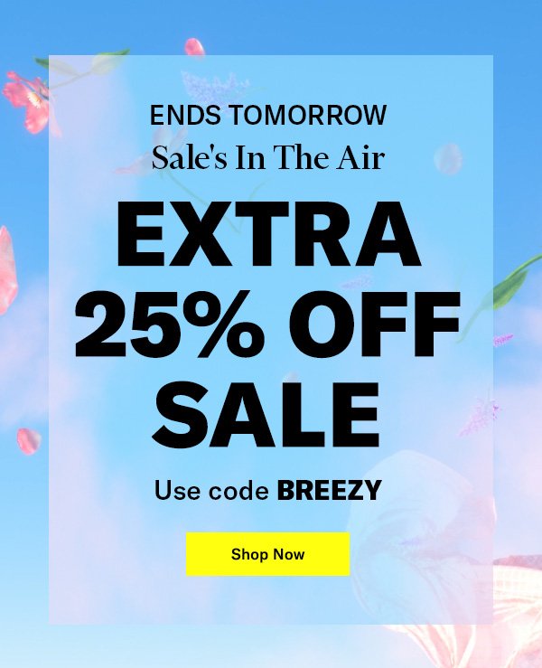 EXTRA 25% OFF SALE - Use code BREEZY