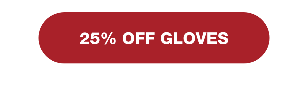 [25% OFF GLOVES]