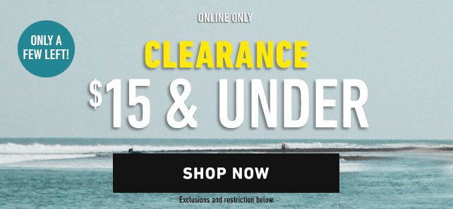 Clearance $15 & Under. Shop Now