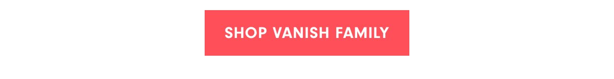 SHOP VANISH FAMILY
