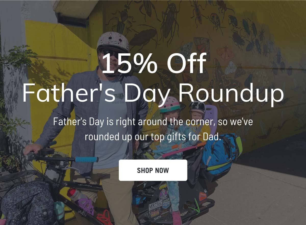 15% off Father's Day Roundup. Father's Day is right around the corner, so we've rounded up out top gifts for Dad.
