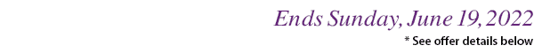 Ends Sunday, June 19, 2022
