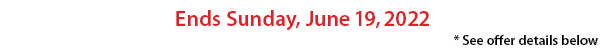 Ends Sunday, June 19, 2022