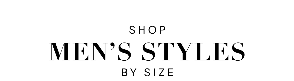 Shop Men's Styles by Size