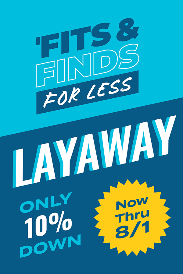 'Fits & Finds for Less — Layaway, Only 10% Down, Now Thru 8/1