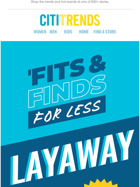 Citi Trends Layaway Only 10 Down. Shop Now, Pay Later. 🙌 Milled