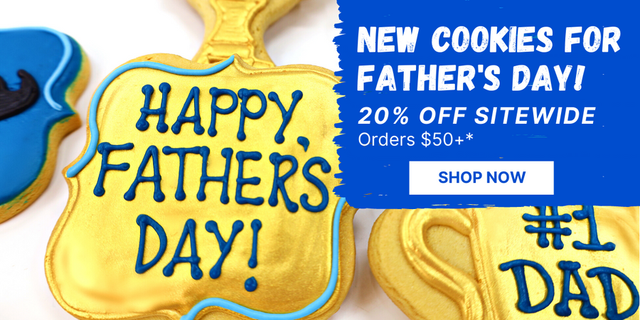 New Cookies For Father's Day! 20% OFF Sitewide, Orders $50+*