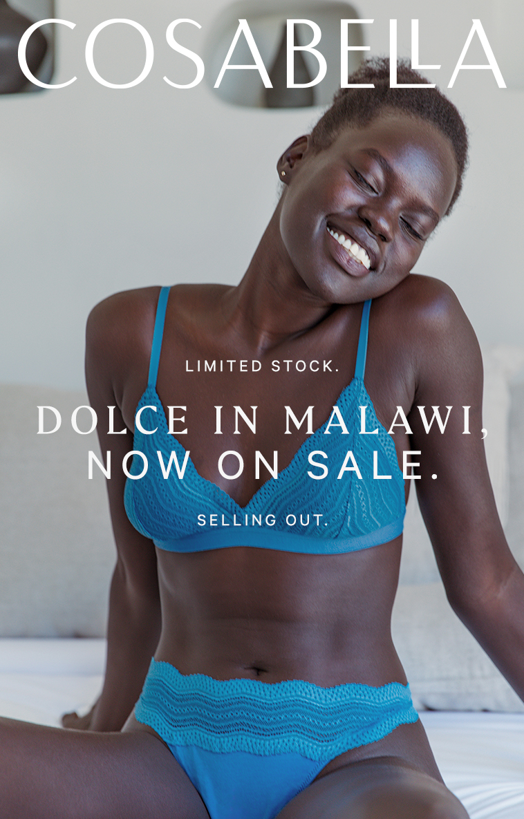 Cosabella: On sale and selling out. Dolce in Malawi.