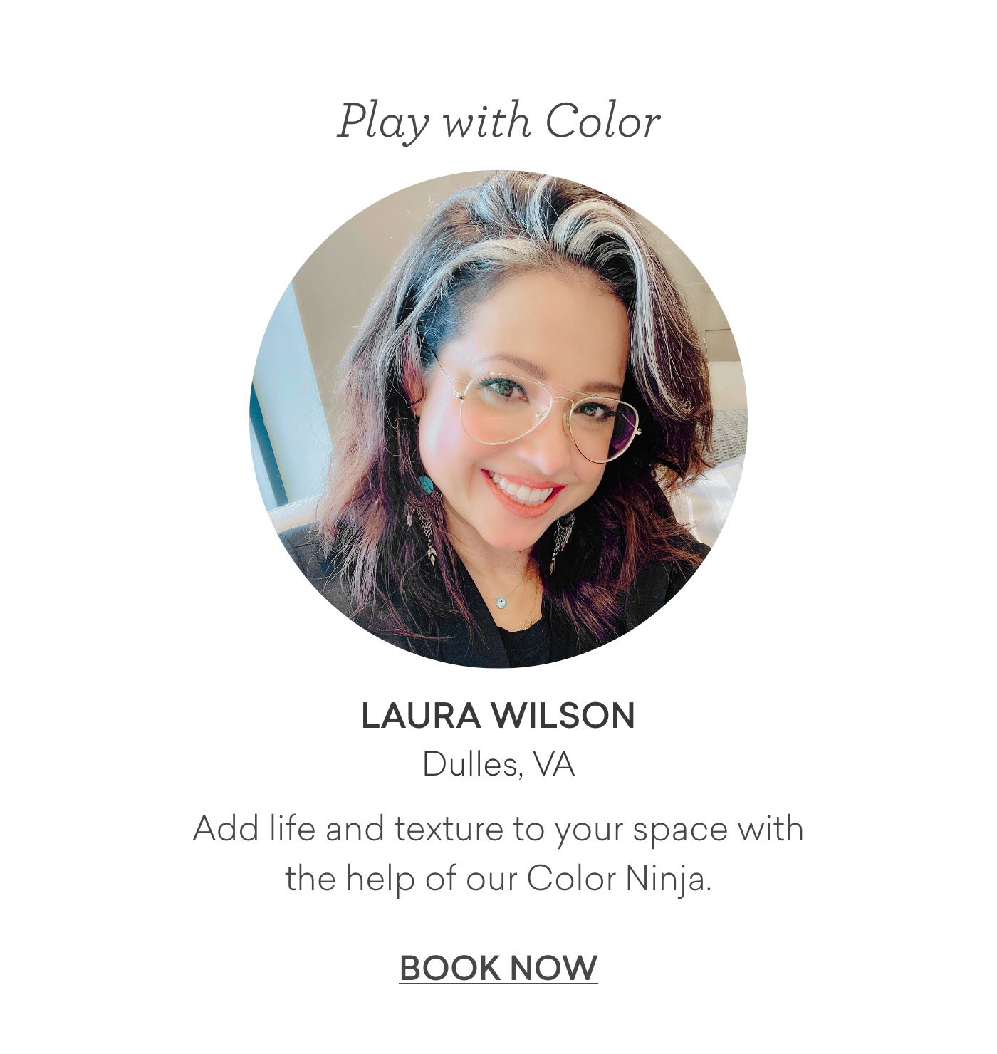 Play with color with Laura Wilson from Dulles, VA. Add life and texture to your space with the help of our Color Ninja. Book now.