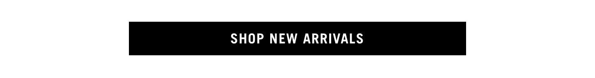 SHOP NEW ARRIVALS
