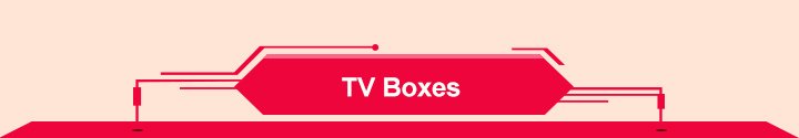 TV Boxes
