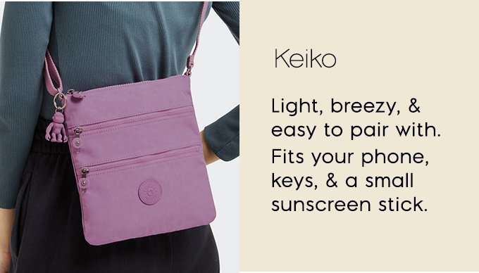 Keiko. Light, breezy, & easy to pair with. Fits your phone, keys, & a small sunscreen stick. 